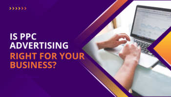 What Is PPC Advertising and When It’s Right for Your Business?