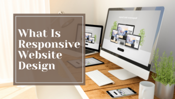 What Is Responsive Web Design | Everything You Need to Know