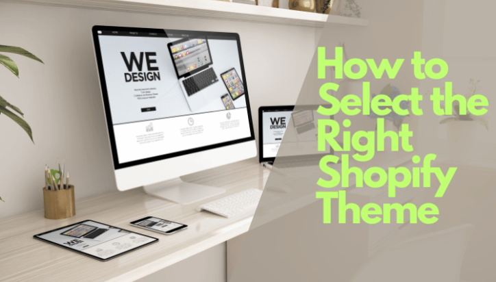 How to Select the Right Shopify Theme in 2023: 8 Great Tips