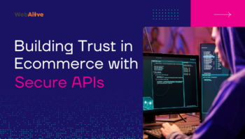 How to Building Trust in Ecommerce with Secure APIs