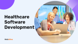 Healthcare Software Development: A Complete Guide for 2025