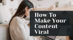 How To Make Your Content Viral in 2025